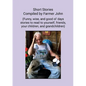 Short Stories Compiled by Farmer John: (Funny, wise and good ol' days stories to read to yourself, friends, your children and grandchildren) - Paperback