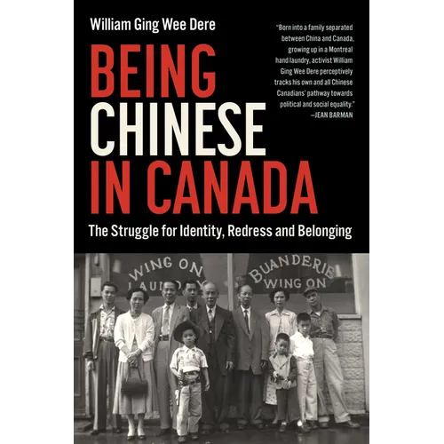 Being Chinese in Canada: The Struggle for Identity, Redress and Belonging - Paperback