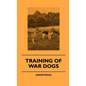 Training Of War Dogs - Hardcover