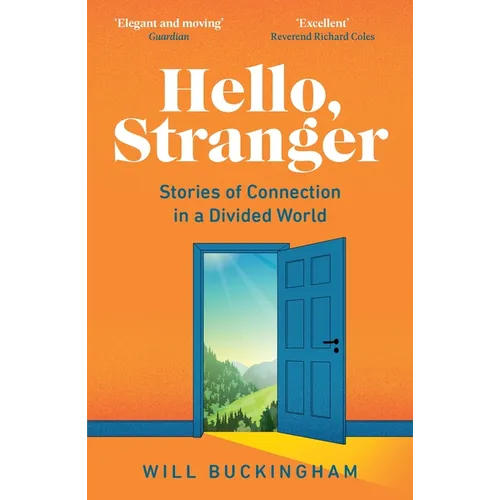 Hello, Stranger: Stories of Connection in a Divided World: How We Find Connection in a Disconnected World - Paperback