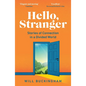 Hello, Stranger: Stories of Connection in a Divided World: How We Find Connection in a Disconnected World - Paperback