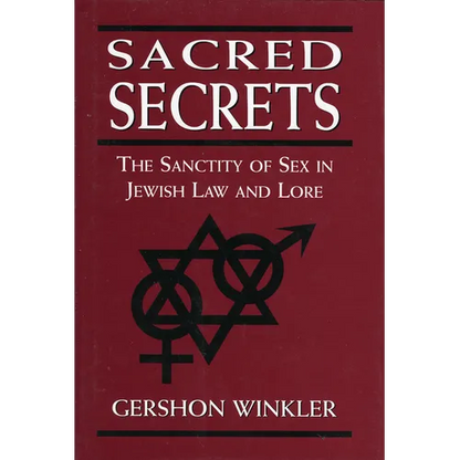 Sacred Secrets: The Sanctity of Sex in Jewish Law and Lore - Hardcover