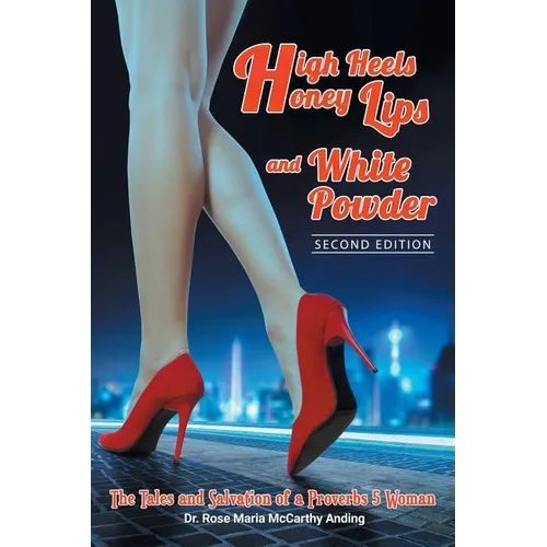 High Heels, Honey Lips and White Powder: Second Edition - Paperback