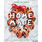 Home Made Christmas: Holiday Recipes and Ideas for Celebrating - Hardcover