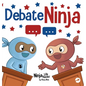 Debate Ninja: A Children's Book About Debating Skills - Hardcover