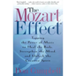 The Mozart Effect: Tapping the Power of Music to Heal the Body, Strengthen the Mind, and Unlock the Creative Spirit - Paperback