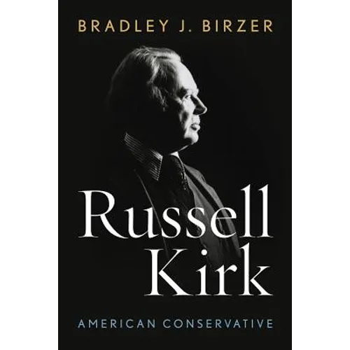 Russell Kirk: American Conservative - Hardcover