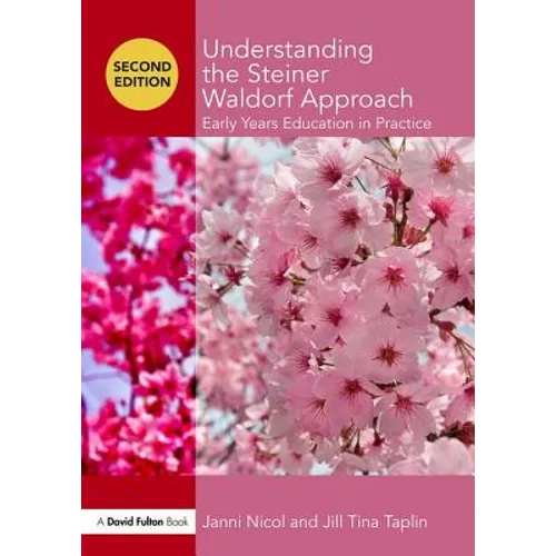 Understanding the Steiner Waldorf Approach: Early Years Education in Practice - Paperback