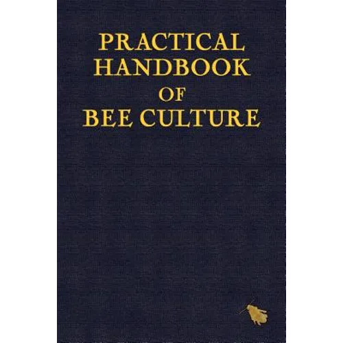 Practical Handbook of Bee Culture - Paperback