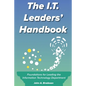 The I.T. Leaders' Handbook: Foundations for Leading the Information Technology Department - Paperback
