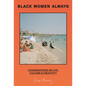 Black Women Always: Conversations on Life, Culture and Creativity - Hardcover