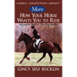 More How Your Horse Wants You to Ride: Advanced Basics: The Fun Begins - Hardcover
