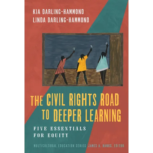The Civil Rights Road to Deeper Learning: Five Essentials for Equity - Paperback