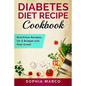 Diabetes Diet Recipe Cookbook: Nutritious Recipes, On A Budget and Feel Great! - Paperback