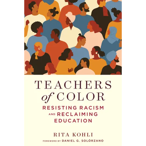 Teachers of Color: Resisting Racism and Reclaiming Education - Paperback