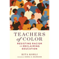 Teachers of Color: Resisting Racism and Reclaiming Education - Paperback