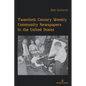 Twentieth Century Weekly Community Newspapers in the United States - Paperback