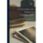 A History of French Literature - Paperback