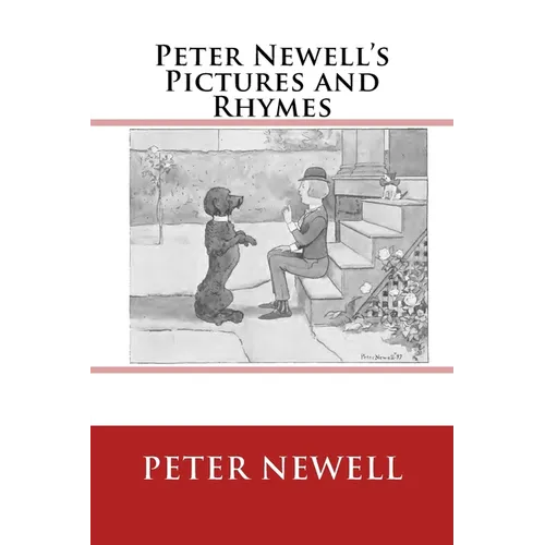 Peter Newell's Pictures and Rhymes: The Original Edition of 1903 - Paperback