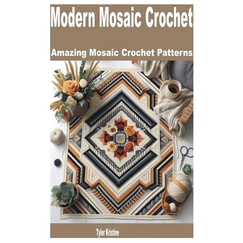 Modern Mosaic Crochet: Amazing Mosaic Crochet Patterns - Paperback