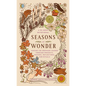 Seasons of Wonder: Making the Ordinary Sacred Through Projects, Prayers, Reflections, and Rituals: A 52-Week Devotional - Hardcover
