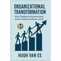 Organizational Transformation: How Employee Empowerment Leads to Better Business Results - Hardcover