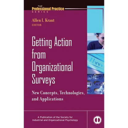 Getting Action from Organizational Surveys: New Concepts, Technologies, and Applications - Hardcover