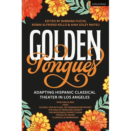 Golden Tongues: Adapting Hispanic Classical Theater in Los Angeles - Hardcover