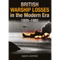 British Warship Losses in the Modern Era, 1920-1982 - Hardcover