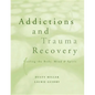 Addictions and Trauma Recovery: Healing the Body, Mind, and Spirit - Paperback