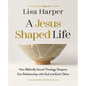 A Jesus-Shaped Life Bible Study Guide Plus Streaming Video: How Biblically Sound Theology Deepens Our Relationship with God and Each Other - Paperback