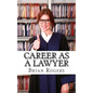 Career As a Lawyer: What They Do, How to Become One, and What the Future Holds! - Paperback