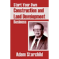 Start Your Own Construction and Land Development Business - Paperback