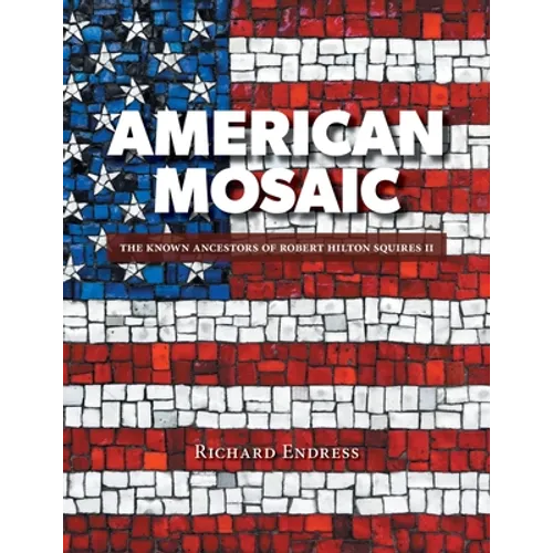 American Mosaic: The Known Ancestors of Robert Hilton Squires II - Paperback
