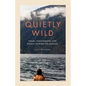 Quietly Wild: Poems, Photographs, and Rituals to Mark the Seasons - Hardcover