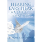Hearing Ears Hear the Voice of the Spirit - Paperback