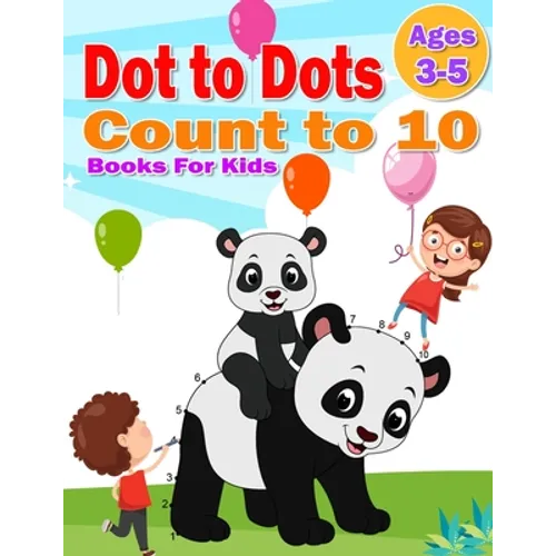 Dot to Dot Count to 10 Books For Kids Ages 3-5: Simple Connect The Dots Books activity for Children, Preschoolers, Kindergarten, Kids, Homeschool, Boy - Paperback