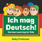 Ich mag Deutsch! German Learning for Kids - Paperback