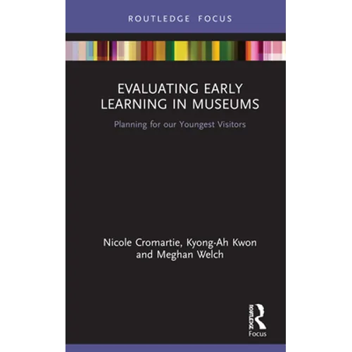 Evaluating Early Learning in Museums: Planning for Our Youngest Visitors - Hardcover