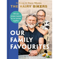 The Hairy Bikers: Our Family Favourites: Over 100 New Recipes Inspired by Our Journey Together - Hardcover