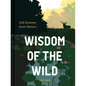 Wisdom of the Wild: Life Lessons from Nature - Hardcover