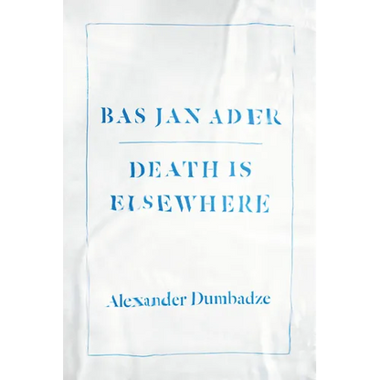 Bas Jan Ader: Death Is Elsewhere - Paperback