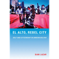 El Alto, Rebel City: Self and Citizenship in Andean Bolivia - Paperback