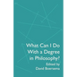 What Can I Do With a Degree in Philosophy? - Paperback