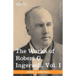 The Works of Robert G. Ingersoll, Vol. I (in 12 Volumes) - Hardcover