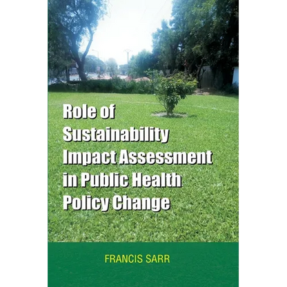Role of Sustainability Impact Assessment in Public Health Policy Change - Paperback