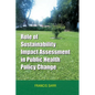 Role of Sustainability Impact Assessment in Public Health Policy Change - Paperback