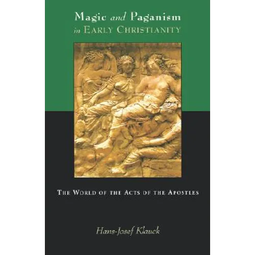 Magic and Paganism in Early Christianity: The World of the Acts of the Apostles - Paperback