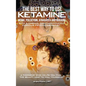 The Best Way to Use Ketamine, MDMA, Psilocybin Ayahuasca and Ibogaine: With a Caring, Compassionately Curious Psychotherapist - Hardcover