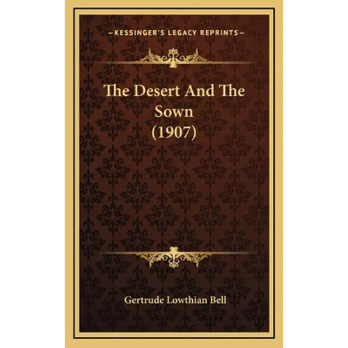The Desert And The Sown (1907) - Hardcover